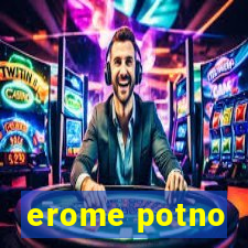 erome potno